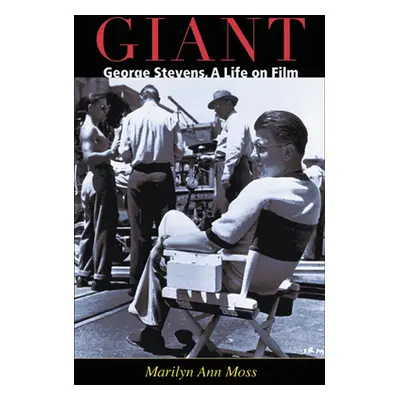 "Giant: George Stevens, a Life on Film" - "" ("Moss Marilyn Ann")