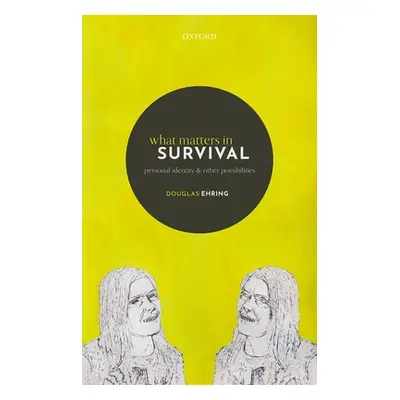 "What Matters in Survival: Personal Identity and Other Possibilities" - "" ("Ehring Douglas")