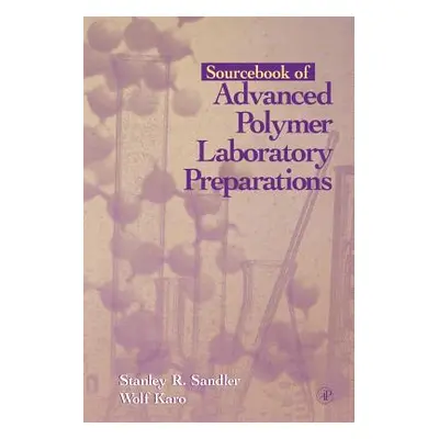 "Sourcebook of Advanced Polymer Laboratory Preparations" - "" ("Sandler Stanley R.")