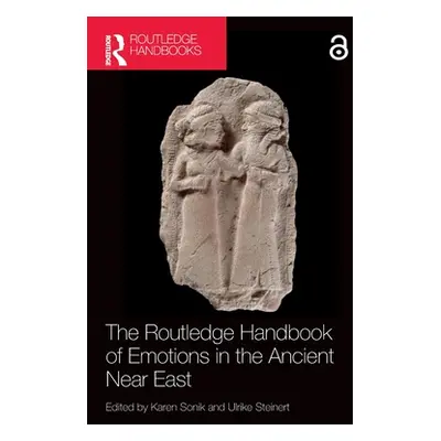 "The Routledge Handbook of Emotions in the Ancient Near East" - "" ("Sonik Karen")