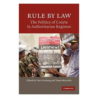 "Rule by Law: The Politics of Courts in Authoritarian Regimes" - "" ("Ginsburg Tom")