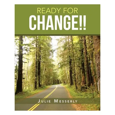 "Ready for Change!!" - "" ("Messerly Julie")