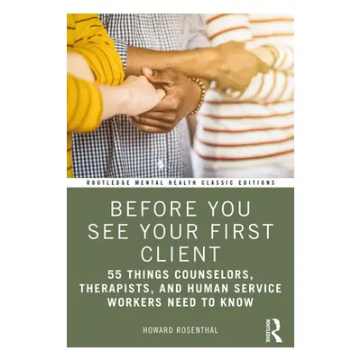 "Before You See Your First Client: 55 Things Counselors, Therapists, and Human Service Workers N