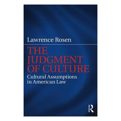 "The Judgment of Culture: Cultural Assumptions in American Law" - "" ("Rosen Lawrence")