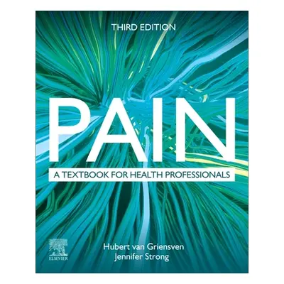 "Pain: A Textbook for Health Professionals" - "" ("Van Griensven Hubert")