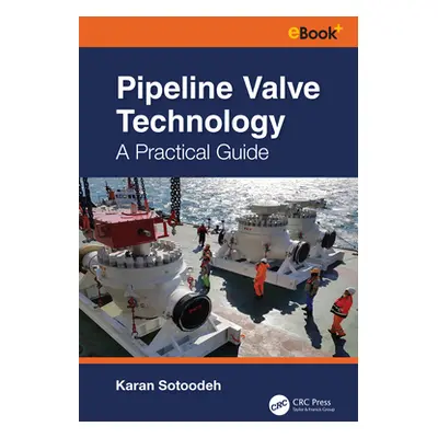 "Pipeline Valve Technology: A Practical Guide" - "" ("Sotoodeh Karan")