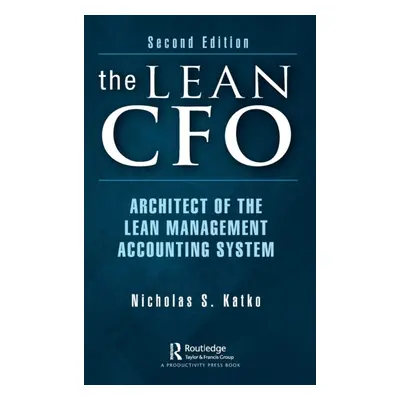 "The Lean CFO: Architect of the Lean Management Accounting System" - "" ("Katko Nicholas S.")