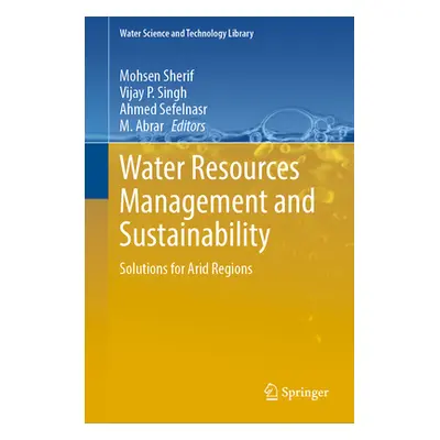 "Water Resources Management and Sustainability: Solutions for Arid Regions" - "" ("Sherif Mohsen