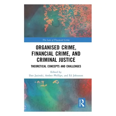 "Organised Crime, Financial Crime, and Criminal Justice: Theoretical Concepts and Challenges" - 