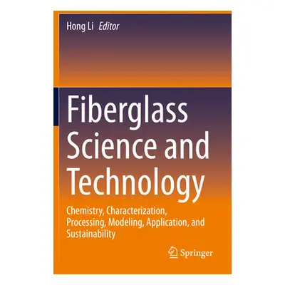 "Fiberglass Science and Technology: Chemistry, Characterization, Processing, Modeling, Applicati