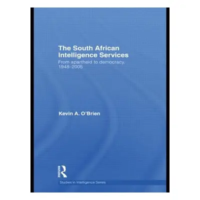 "The South African Intelligence Services: From Apartheid to Democracy, 1948-2005" - "" ("O'Brien