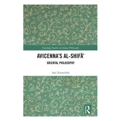 "Avicenna's Al-Shifā': Oriental Philosophy" - "" ("Nusseibeh Sari")