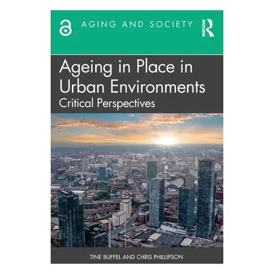 "Ageing in Place in Urban Environments: Critical Perspectives" - "" ("Buffel Tine")