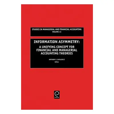 "Information Asymmetry: A Unifying Concept for Financial and Managerial Accounting Theories" - "