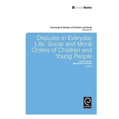 "Disputes in Everyday Life: Social and Moral Orders of Children and Young People" - "" ("Danby S