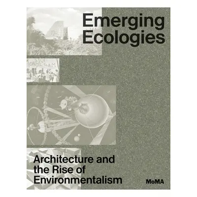 "Emerging Ecologies: Architecture and the Rise of Environmentalism" - "" ("Chan Carson")