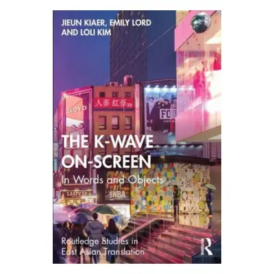 "The K-Wave On-Screen: In Words and Objects" - "" ("Kiaer Jieun")