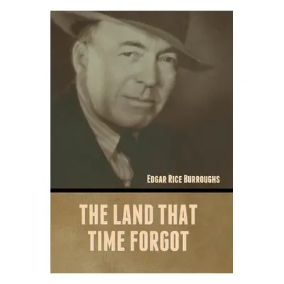 "The Land That Time Forgot" - "" ("Burroughs Edgar Rice")