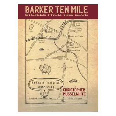 "Barker Ten Mile: Stories from the Edge" - "" ("Musselwhite Christopher")