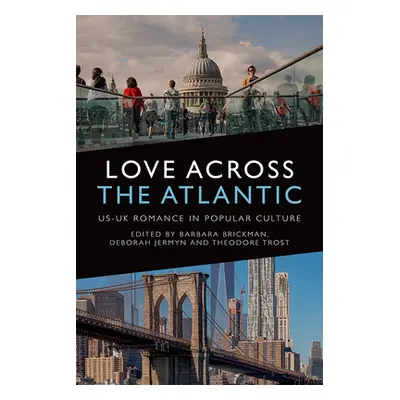 "Love Across the Atlantic: Us-UK Romance in Popular Culture" - "" ("Brickman Barbara")