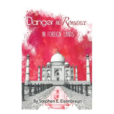 "Danger and Romance in Foreign Lands" - "" ("Eisenbraun Stephen E.")