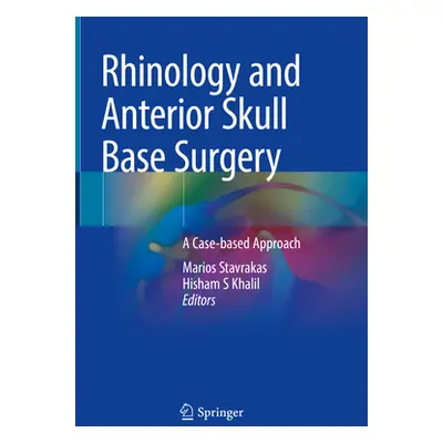 "Rhinology and Anterior Skull Base Surgery: A Case-Based Approach" - "" ("Stavrakas Marios")