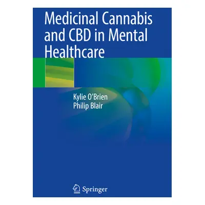 "Medicinal Cannabis and CBD in Mental Healthcare" - "" ("O'Brien Kylie")