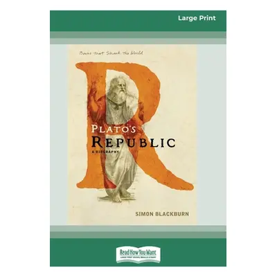 "Plato's Republic: A Biography [Standard Large Print 16 Pt Edition]" - "" ("Blackburn Simon")