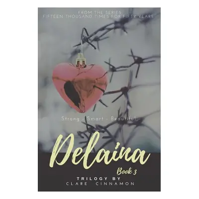 "Delaina, Book 3: From the Series Fifteen Thousand Times for Fifty Years" - "" ("Cinnamon Clare"