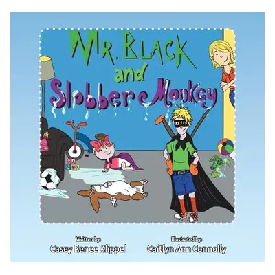 "Mr. Black and Slobber Monkey" - "" ("Klippel Casey Renee")