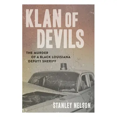 "Klan of Devils: The Murder of a Black Louisiana Deputy Sheriff" - "" ("Nelson Stanley")