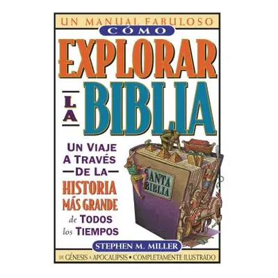 "Cmo Explorar La Biblia" - "" ("Miller Stephen M.")