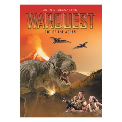 "Warquest: Out of the Ashes" - "" ("Belcastro John D.")