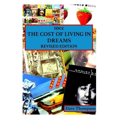 "10cc: The Cost of Living in Dreams (Revised Edition)" - "" ("Thompson Dave")