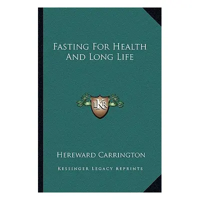 "Fasting for Health and Long Life" - "" ("Carrington Hereward")