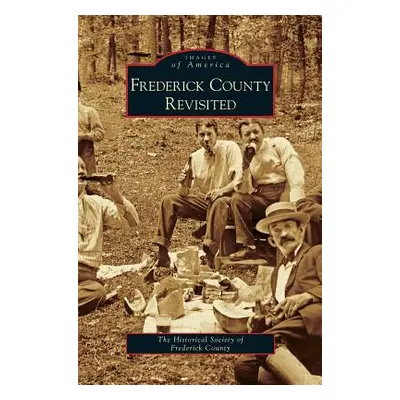 "Frederick County Revisited" - "" ("Historical Society of Frederick County")