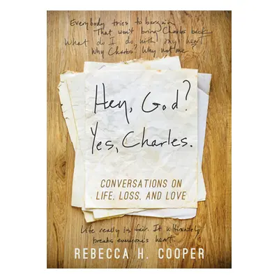 "Hey, God? Yes, Charles.: A New Perspective on Coping with Loss and Finding Peace" - "" ("Cooper