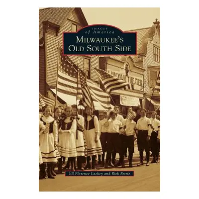 "Milwaukee's Old South Side" - "" ("Lackey Jill Florence")