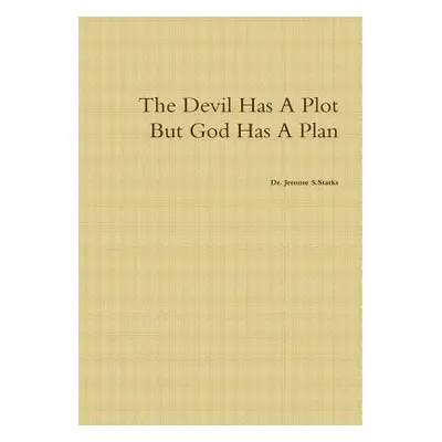 "The Devil Has A Plot But God Has A Plan" - "" ("Starks Jerome")