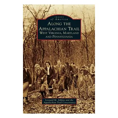 "Along the Appalachian Trail: West Virginia, Maryland, and Pennsylvania" - "" ("Adkins Leonard M