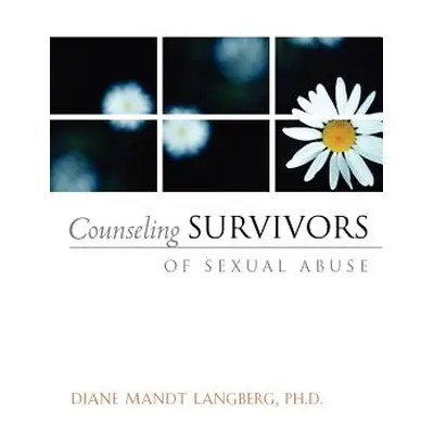 "Counseling Survivors of Sexual Abuse" - "" ("Langberg Diane")