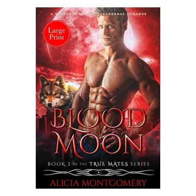 "Blood Moon (Large Print): A Werewolf Shifter Paranormal Romance" - "" ("Montgomery Alicia")