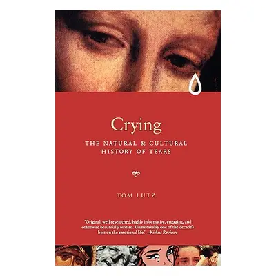 "Crying: The Natural and Cultural History of Tears" - "" ("Lutz Tom")