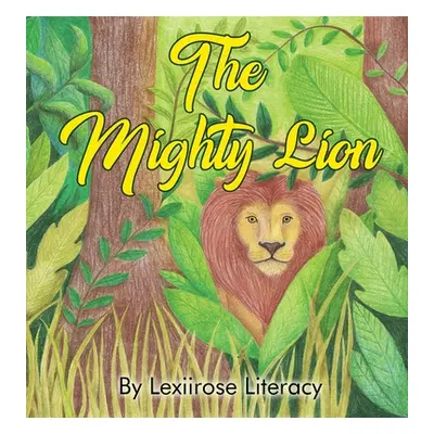 "The Mighty Lion" - "" ("Literacy Lexiirose")