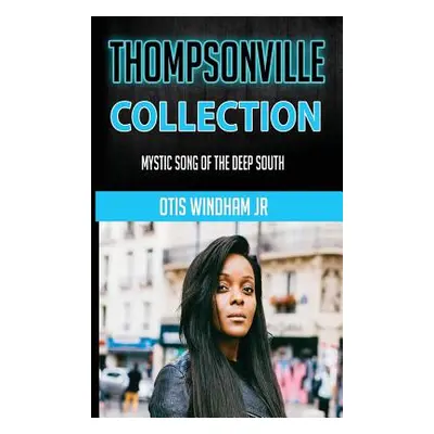 "Thompsonville Collection: Mystic Song of the Deep South" - "" ("Windham Otis")