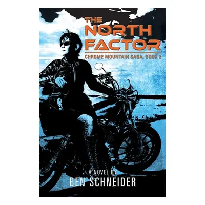 "The North Factor: Chrome Mountain Saga, Book 2" - "" ("Schneider Ben")