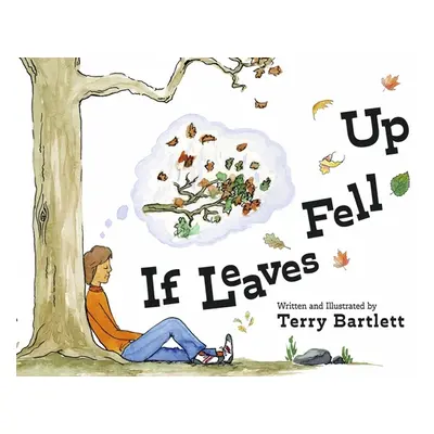 "If Leaves Fell Up" - "" ("Bartlett Terry")