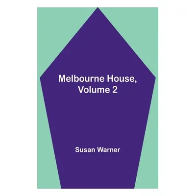 "Melbourne House, Volume 2" - "" ("Warner Susan")