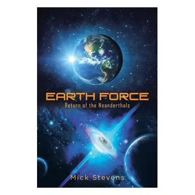 "Earth Force: Return of the Neanderthals" - "" ("Stevens Mick")