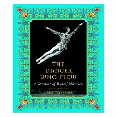 "The Dancer Who Flew: A Memoir of Rudolf Nureyev" - "" ("Maybarduk Linda")